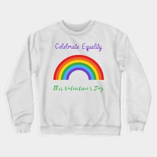 Celebrate Equality This Valentine's Day Crewneck Sweatshirt